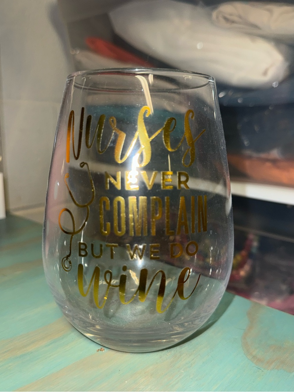 Nurses Never Complain Wine Glass - Gold Lettering